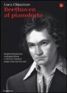 Luca Chiantore - Beethoven al pianoforte. Improvvisazione, composizione e ricerca sonora negli esercizi tecnici