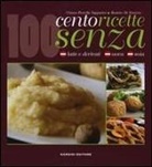 Beatrice Di Tomizio, Chiara Pietrella Tapparini - Cento ricette senza latte e derivati, uova e soia