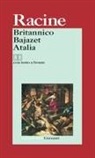 Jean Racine, M. L. Spaziani - Britannico-Bajazet-Atalia. Testo francese a fronte