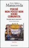 M. Alighiero Manacorda - Perché non posso non dirmi comunista. Una grande utopia che non può morire