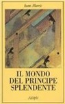 Ivan Morris - Il mondo del principe splendente. Vita di corte nell'antico Giappone