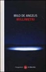 Milo De Angelis - Millimetri