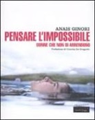 Anaïs Ginori, P. Carra - Pensare l'impossibile. Donne che non si arrendono