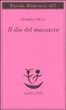 Yasmina Reza - Il dio del massacro