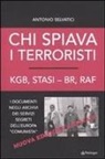 Antonio Selvatici - Chi spiava i terroristi. KGB, STASI-BR, RAF. I documenti negli archivi dei servizi segreti dell'Europa 'comunista'