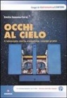 Emilio Sassone Corsi - Occhi al cielo. Il telescopio: storia, evoluzione, consigli pratici
