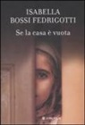 Isabella Bossi Fedrigotti - Se la casa è vuota