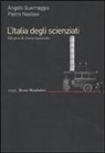 Angelo Guerraggio, Pietro Nastasi - L' Italia degli scienziati. 150 anni di storia nazionale