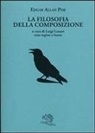 Edgar  Allan Poe, Luigi Lunari, F. Venturi - La filosofia della composizione. Testo inglese a fronte