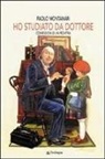Paolo Montanari - Ho studiato da dottore. Confessioni di un pediatra