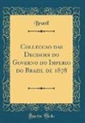 Brazil Brazil - Collecção das Decisoes do Governo do Imperio do Brazil de 1878 (Classic Reprint)