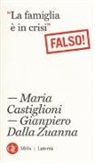 Maria Castiglioni, Gianpiero Dalla Zuanna - La famiglia è in crisi. Falso!