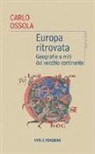 Carlo Ossola - Europa ritrovata. Geografie e miti del vecchio continente