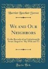 Harriet Beecher Stowe - We and Our Neighbors