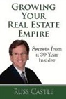 Russ Castle - Growing Your Real Estate Empire: Secrets from a 30-Year Insider Volume 1