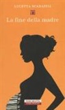 Lucetta Scaraffia - La fine della madre