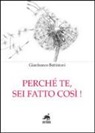Gianfranco Battistoni - Perché te, sei fatto così!