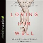 Gary Chapman, Gary Thomas - Loving Him Well: Practical Advice on Influencing Your Husband (Hörbuch)
