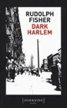 Rudolph Fisher - Dark Harlem