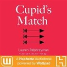 Lauren Palphreyman, Laurie Winkel, Laurie Catherine Winkel - Cupid's Match: A Hachette Audiobook Powered by Wattpad Production (Hörbuch)