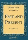 Thomas Carlyle - Past and Present (Classic Reprint)