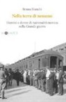 Bruna Bianchi - Nella terra di nessuno. Uomini e donne di nazionalità nemica nella Grande guerra