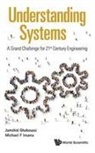 Jamshid Ghaboussi, Ghaboussi Jamshid, Michael F Insana, Michael F. Insana, Michael F Insana, Michael F Insana &amp; Jamshid Ghaboussi - Understanding Systems: A Grand Challenge For 21st Century Engineering