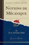 Jean Nicolas Noël - Notions de Mécanique (Classic Reprint)