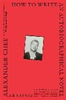 Alexander Chee - How to Write an Autobiographical Novel