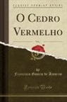 Francisco Gomes De Amorim - O Cedro Vermelho, Vol. 1 (Classic Reprint)