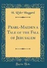 H. Rider Haggard, Henry Rider Haggard - Pearl-Maiden