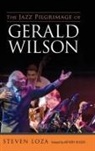 Steven Loza, Steven Joseph Loza, Steven/ Wilson Loza - The Jazz Pilgrimage of Gerald Wilson