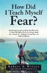 Robert A. Wilson - How Did I Teach Myself Fear?