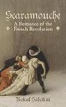 Rafael Sabatini - Scaramouche: A Romance of the French Revolution