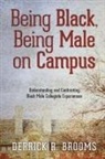 Derrick R Brooms, Derrick R. Brooms - Being Black, Being Male on Campus