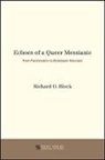Richard O Block, Richard O. Block - Echoes of a Queer Messianic