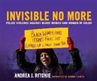 Andrea J. Ritchie - Invisible No More: Police Violence Against Black Women and Women of Color (Audio book)