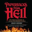 Grady Hendrix, Timothy Andres Pabon - Paperbacks from Hell: The Twisted History of '70s and '80s Horror Fiction (Audio book)