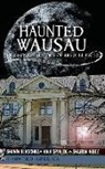 Shawn Blaschka, Anji Spialek, Sharon Williams - Haunted Wausau: The Ghostly History of Big Bull Falls