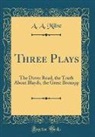 A. A. Milne - Three Plays