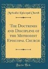 Methodist Episcopal Church - The Doctrines and Discipline of the Methodist Episcopal Church (Classic Reprint)