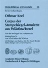 Othmar Keel - Corpus der Stempelsiegel-Amulette aus Palästina/Israel