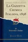 Unknown Author - La Gazzetta Chimica Italiana, 1898, Vol. 28 (Classic Reprint)