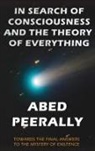 Abed Peerally - IN SEARCH OF CONSCIOUSNESS AND THE THEORY OF EVERYTHING