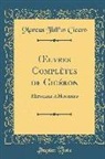 Marcus Tullius Cicero - Oeuvres Complètes de Cicéron: Rhétorique a Herennius (Classic Reprint)