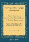 Henry Cornelius Agrippa - Henry Cornelius Agrippa, His Fourth Book of Occult Philosophy