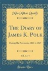 Milo Milton Quaife - The Diary of James K. Polk, Vol. 1 of 4