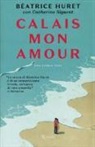 Beatrice Huret, Catherine Siguret - Calais mon amour