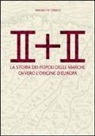 Simonetta Torresi - II + II. La storia dei popoli delle Marche ovvero l'origine dell'Europa