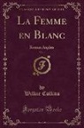Wilkie Collins - La Femme en Blanc, Vol. 1